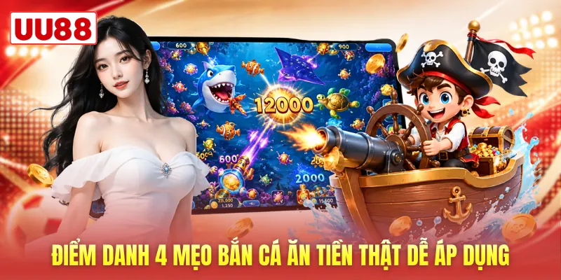 Điểm danh 4 mẹo bắn cá ăn tiền thật dễ áp dụng