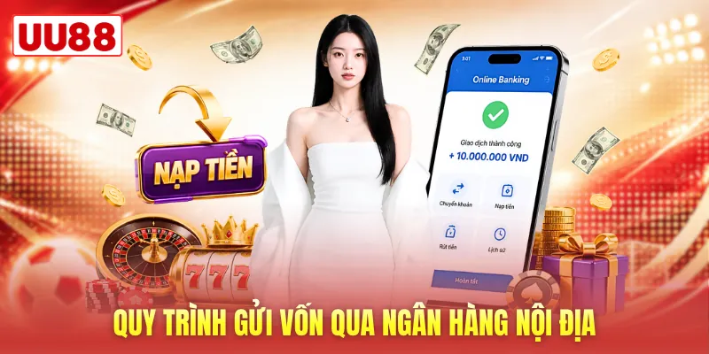 Quy trình gửi vốn qua ngân hàng nội địa