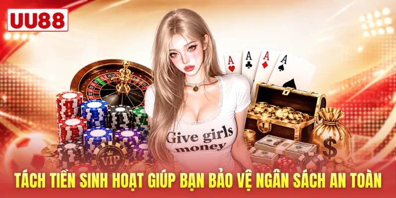 Tách tiền sinh hoạt giúp bạn bảo vệ ngân sách an toàn