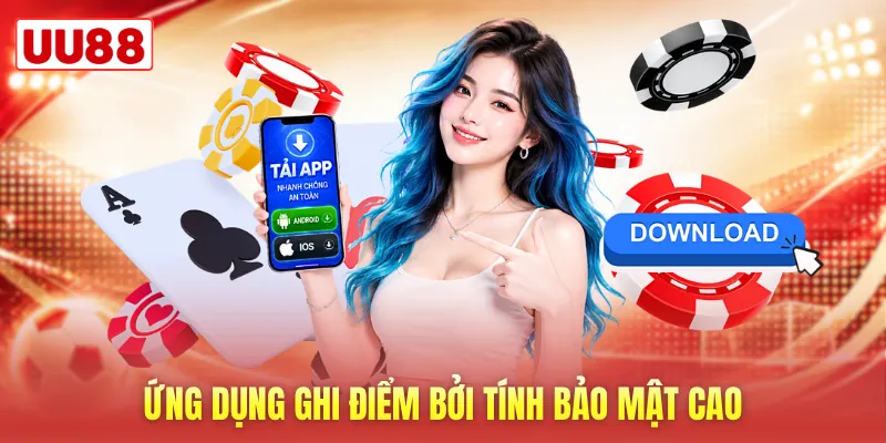 Ứng dụng ghi điểm bởi tính bảo mật cao